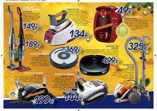 Leon Diciembre 2012-1_Maquetación 1 03/12/12 12:52 Página 7




                            ASPIRADOR                                                                    VAPORELLA POLTI
                            ESCOBA HOOVER                                                                     FOREVER 625 PRO
                                                                                                                Autonomía ilimitada. Caldera en
                            ATN 204 TM
                            Titanium Metalizado. Sin cable.                                                      aleación de aluminio EXTRA AlP.
                            Potencia 20,4 V. Tecnología                                                          Deposito extraíble de 0,75 l. Piloto
                            CYCLEAN. Autonomía 45 min.                                                          “vapor listo”. Planchado en seco.
                            Sin bolsa. LED Display. Filtro                                                     Presión máx. 4 bar. Emisión vapor                                                                   CAFETERA BOSCH
                            HEPA lavable. Tobera Soft.                                                               regulable hasta 90 gr/min.                                                                   TASSIMO TAS2005
                            Depósito 1,0 l                                                                               Pulsador para emisión de                                                                 1300 W. Multi bebidas automático. Prepara
                                                                                                                             vapor continuo. Planchado                                                            distintas variedades de bebidas calientes.
                                                                                                                                vertical. Dispositivo                                                                LED's indicadores del estado. Totalmente
                                                                                                                                  No Calc System.                                                                       automática. Reconocimiento mediante
                                                                                                                                                                                                                            lector de código de barras. Depósito
                                                                                                                                                                                                                               de agua extraíble de 1.5 l.
                                                                                                                                                                                                                                 5 colores.


                                 ATN 300 B
                                 Negro Cougar.
                                 Potencia 30 V.
                                 Autonomía 60 min.



                                                                                                                                                                                 HOM-BOT LG
                                                                                                                                                                                            VR6260LV
                                                                                                                                             Programable. Parachoques digital. Turbo. Fácil de limpiar.
                                                       ROBOT                                                                                Dual Eye. Memoria DRAM 128 Mb. 2 cámaras. 5 sensores
                                                                                                                                             ultrasonic. Acelerómetro sensor anticolisión. 3 sensores IR
                                           ASPIRADOR IROBOT                                                                                                                  escaleras. Batería de Litio.
                                                                ROOMBA® 620                                                                                                                  Accesorios.
                                               Se adapta automáticamente a
                                            distintas superficies. Limpieza en
                                                 tres etapas. Evita desniveles.
                                           Tecnología AeroVac™. Cepillo que
                                           maximiza los resultados. Regresa a
                                                su base de carga Home Base™                                                                                                                                      ASPIRADOR
                                                                                                                                                                                                                     DYSON
                                                                                                                                                                                                            DC29DB ORIGIN PLUS
                                                                                                                                                                                               Tecnología Root Cyclone™. Cepillos
                                                                                                                                                                                              suave y dual mode. Rediseñada para
                              ASPIRADOR BOSCH                                          ASPIRADOR TAURUS                                                                                      reducir los niveles sonoros. Filtros per-
                                                     BSGL 52532                                                                                                                             manentes. Captura alérgenos. Empuña-
           2.500 W. BallConnection™. AirBumper™. Bolsa de                                         PANAMERA SILENCE                                                                                  dura / manguera desacoplable.
               4.5 l. Tobera para juntas. Tobera para tapicerías.                      2.200 W. Silence System (70dbA).                                                                                          5 años de garantía.
              Airflow Control System®. AirSafe®. Air Clean HEPA.                        350W de succión. Depósito de 4L.
                            *Participa en esta promoción a travésde la web        Active Filtration: Filtro HEPA y bolsas TX3
                                                      www.bosch-home.es                   de microfibra. Tubos telescópicos
                                                                                        metálicos. Regulador electrónico de
                                                                                    potencia. Zapata parquet. Bolsa para
                                                                                   accesorios: lanza, cepillo y cepillo
                                                                                                   tapicerías.


            *
 
