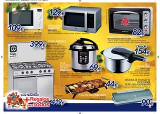 Leon Diciembre 2012-1_Maquetación 1 03/12/12 12:52 Página 8




                                                                                                                                                                                               Modelo representado: HOR 310
                                                                    MICROONDAS
                                                                    WHIRLPOOL
                                                                    MWD 308/SL
                                 MICROONDAS LG                      Inox. Control electrónico.
                                                  MH6339H           Potencia microondas/grill 700/800 w.20 litros. Jet Defrost . Programador.
  Blanco. 23 litros. Microondas 800 W. Grill 1100 W. Pantalla
  LED. Interior cuadrado antibacterias. Plato giratorio 284 mm.
                  Descongelado rápido. 485 x 280 x 385 mm.                                                                                                                                                                    HORNO SOBREMESA ORBEGOZO
                                                                                                                                                                                                                              HOR 300 BLANCO /HOR 310 INOX
                                                                                                                                                                                                                              1.500 w. 30 litros. Función rustipollo. Regulador de temperatura.
                                                                    COCINA MEIRELES                                                                                                                                           Temporizador de 60 minutos. Señal acústica. Bandeja, rejilla y gancho.
                                                                   G 2950 DV W
                                                                   Blanca. Encimera de Acero
                                                                  inoxidable. 5 quemadores a gas.
                                                                  Quemador central triple. Válvulas de
                                                                  seguridad. 3 parrillas esmaltadas.
                                                                  Horno a gas. 44 L. Grill de gas.
                                                                  Parrilla cromada. Bandeja esmal-
                                                                  tada. Puerta extraíble con doble
                                                                   cristal. Portabombonas. Cajón
                                                                   calientaplatos. Banda inferior.
                                                                   880x545x820 mm.

                                                                                                                  OLLA                                                                                                                                                                OLLA
                                                                                                                  ELÉCTRICA                                                                                                                                                    RÁPIDA WMF
                                                                                                                  RÄPIDA                                                                                                                                                            PERFECT PRO
                                                                                                                  ORBEGOZO                                                                                                                                                 3, 4,5, 6,5 8,5 LITROS
                                                                               Modelo representado: G 2950 DV X




                                                                                                                  HPE 6075                                                                                                                                     Ultrarápida. Mando giratorio multiusos.
                                                                                                                  Acero inoxidable. 6 litros. 1.000 w. Cocción ultrarápida. Temporizador                                                                            Dos niveles de cocción ajustables.
                                                                                                                  de inicio. Recipiente antiadherente. Menus de cocción                                                                                                  Marcación interior de llenado.
                                                                                                                  preconfigurados. Cuchara y medidor.

                                                                                                                                                                                                                                                          MÁQUINA DE ENVASAR AL
                                                                                                                                                                                                                                                                   VACÍO FAGOR
                                                                                                                                                                                                                                                          MV 200 + REGALO 50 BOLSAS RV50
                                                                                                                                                                                                                                                   110 w. Anchura de sellado 28 cm. Posibilidad de
                                                                                                                                                                                                                                                      parada de vaciado/manual. Bomba 15/17 w.




                                                                               G 2950 DV X                                                       PLANCHA ASAR ORBEGOZO
                                                                               Inox.                                                                                                 TB 2210
                                                                                                                                                                   2.500 w. Recogedor grasa.
 