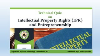 Technical Quiz
on
Organized by – Bio-Technology Department,HIT Presented By – Team Quizzihal
 