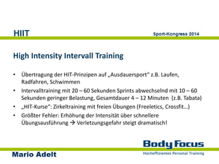 HIIT
High Intensity Intervall Training
• Übertragung der HIT-Prinzipen auf „Ausdauersport“ z.B. Laufen,
Radfahren, Schwimm...