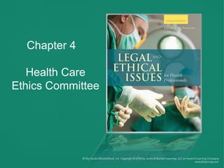 Chapter 4
Health Care
Ethics Committee
 