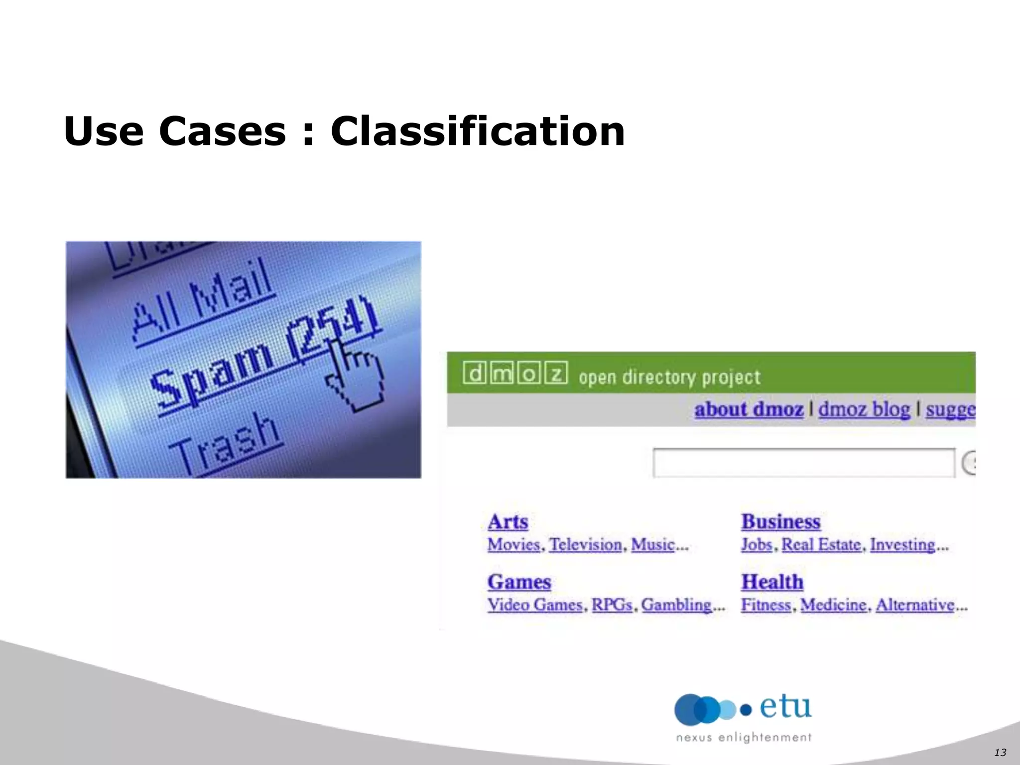 13
Use Cases : Classification
 