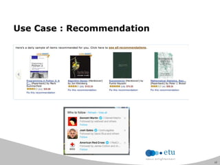 12
Use Case : Recommendation
 
