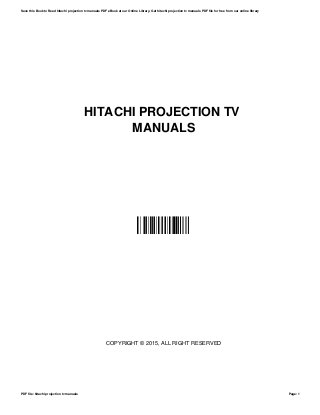 HITACHI PROJECTION TV
MANUALS
GJLDXDXPHA
COPYRIGHT © 2015, ALL RIGHT RESERVED
Save this Book to Read hitachi projection tv manuals PDF eBook at our Online Library. Get hitachi projection tv manuals PDF file for free from our online library
PDF file: hitachi projection tv manuals Page: 1
 