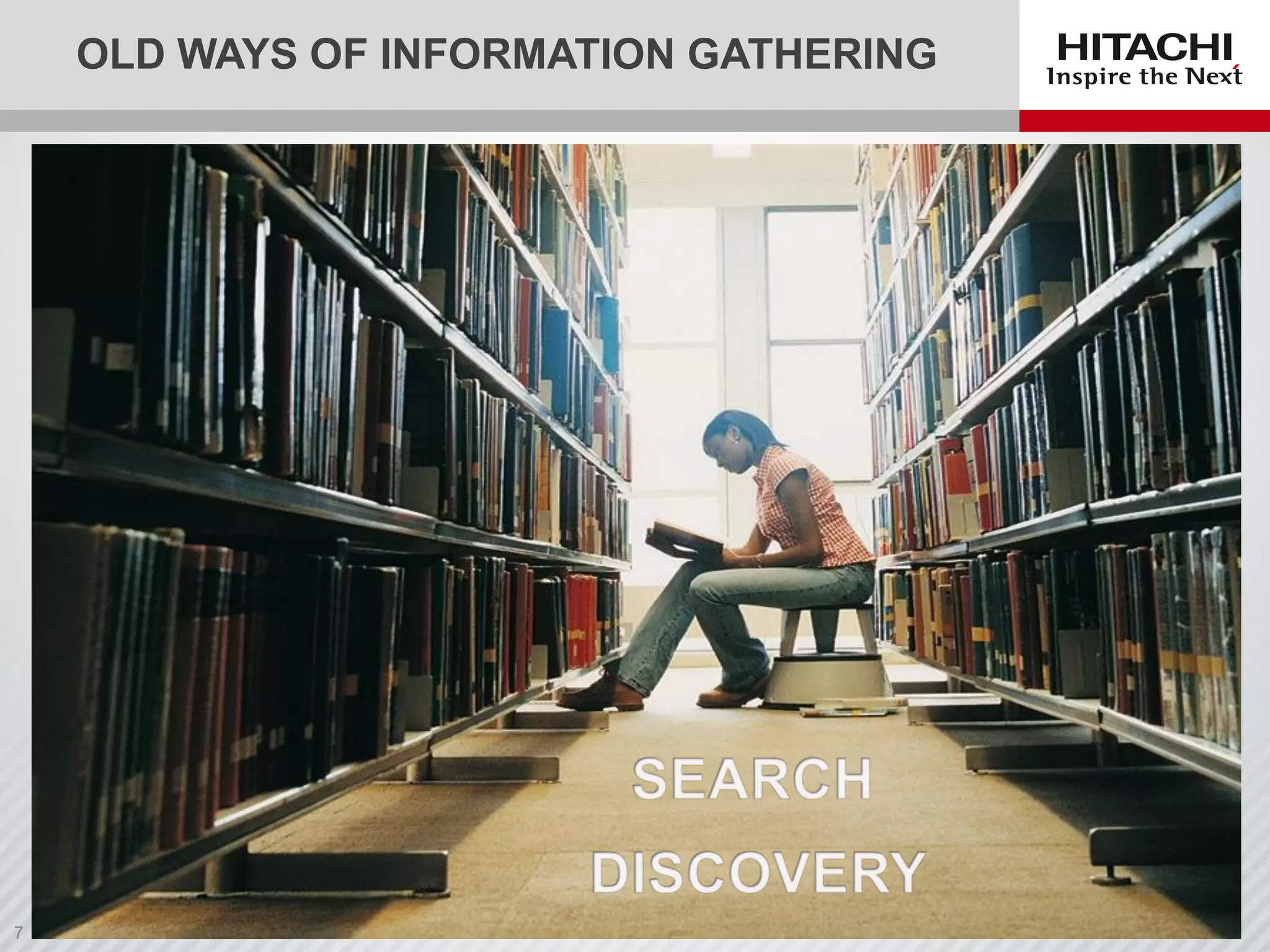 OLD WAYS OF INFORMATION GATHERING
 