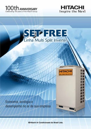 SET FREE
            Linha Multi Split Inverter




Economia, ecologia e
desempenho no ar de sua empresa
 