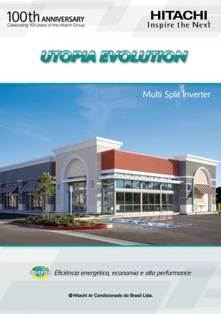 UTOPIA EVOLUTION

                                 Multi Split Inverter




 Eficiência energética, economia e alta performance
 