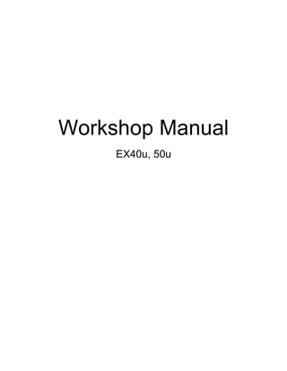 Workshop Manual
EX40u, 50u
 