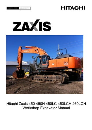Hitachi Zaxis 450 450H 450LC 450LCH 460LCH
Workshop Excavator Manual
 