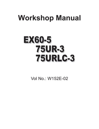 Workshop Manual
Vol No.: W152E-02
 