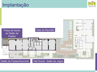 Implantação




  Praça de Apoio            Sala de Reunião
   ao Salão de
      Festas




Salão de Festas/Gourmet   Hall Social Salão de Jogos
 