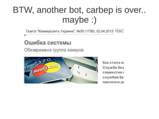 BTW, another bot, carbep is over..
           maybe :)
 