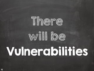 #HITB2017AMSNETSQUARE
There
will be
Vulnerabilities
 