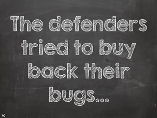 #HITB2017AMSNETSQUARE
The defenders
tried to buy
back their
bugs...
 