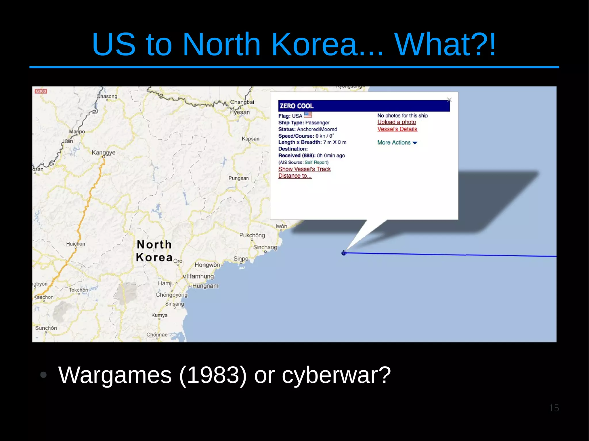 15
US to North Korea... What?!
● Wargames (1983) or cyberwar?
 