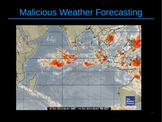 34
Malicious Weather Forecasting
 