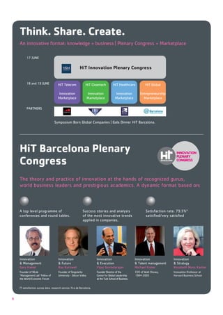 Think. Share. Create.


                                       HiT Innovation Plenary Congress




                          Innovation       Innovation        Innovation




    HiT Barcelona Plenary                                                                          INNOVATION

    Congress
                                                                                                   PLENARY
                                                                                                   CONGRESS




                                                                                                                       !




    conferences and round tables.       of the most innovative trends            satisﬁed/very satisﬁed
                                        applied in companies.




    Innovation            Innovation            Innovation                Innovation             Innovation


                                                                                                 Innovation Professor at




6
 