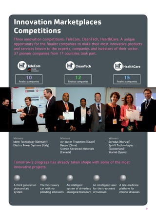 Innovation Marketplaces
Competitions




         10                                12                                      15
   ﬁnalist companies                  ﬁnalist companies                       ﬁnalist companies




innovative projects.



                                                                                A tele-medicine
photovoltaic           car with no   system of driverless for the treatment     platform for
system                                                    of tumours            chronic diseases




                                                                                                   9
 
