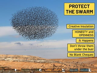 #HITBGSEC2019NETSQUARE
PROTECT
THE SWARM
Creative Insulation
HONESTY and
OPENNESS
! Happens
Don't throw them
under the bus!
No Blank Cheques
 