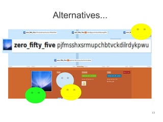 Alternatives...




                  13
 