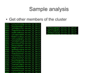 Sample analysis
●   Get other members of the cluster
 