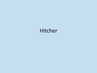 Hitcher
 