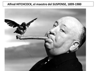 Alfred	HITCHCOCK,	el	maestro	del	SUSPENSE,	1899-1980	
 