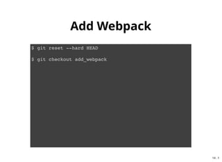 Add Style
$ git reset --hard HEAD
$ git checkout add_style
13 . 1
 