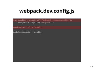 Add Webpack
$ git reset --hard HEAD
$ git checkout add_webpack
14 . 1
 