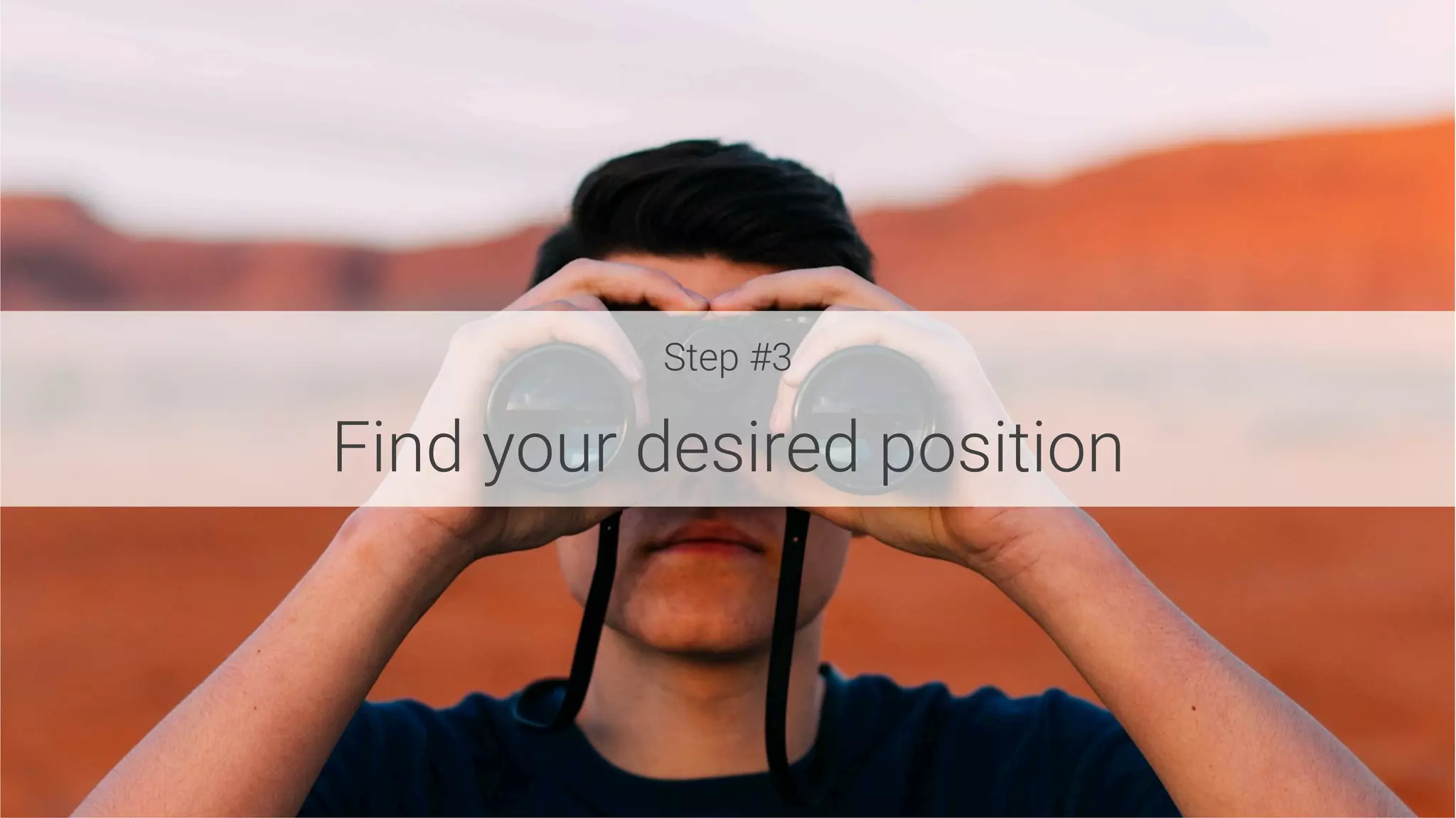 Step #3

Find your desired position
 