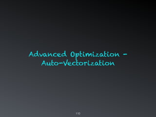 110
Advanced Optimization -
Auto-Vectorization
 