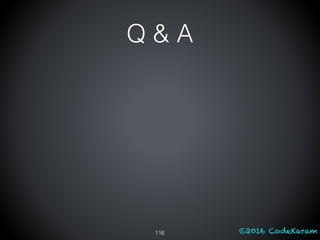 ©2016 CodeKaram
Q & A
116
 