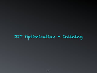 41
JIT Optimization - Inlining
 