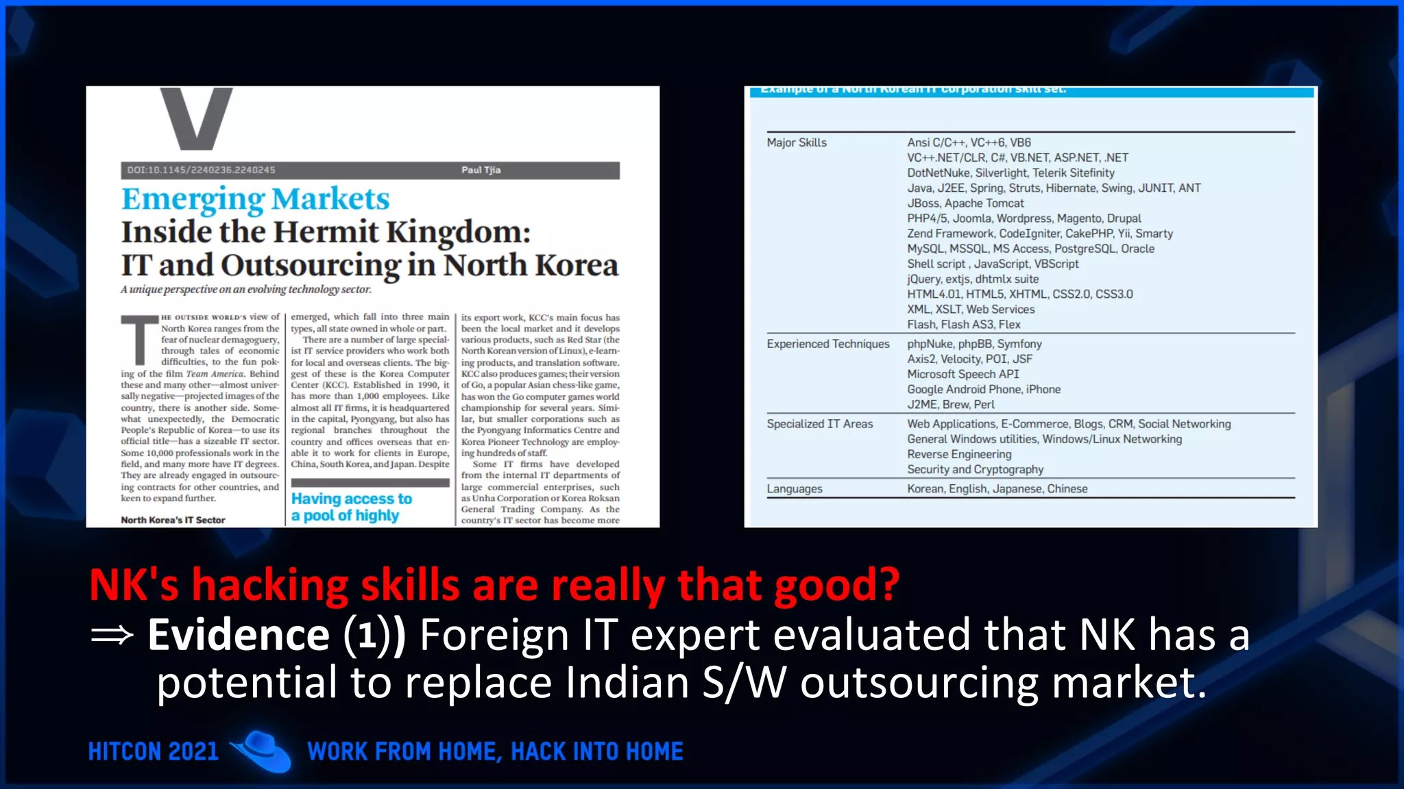 NK's hacking skills are really that good?
⇒ Evidence ⑴) Foreign IT expert evaluated that NK has a
potential to replace Indian S/W outsourcing market.
 