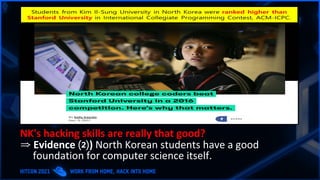 NK's hacking skills are really that good?
⇒ Evidence ⑵) North Korean students have a good
foundation for computer science itself.
 