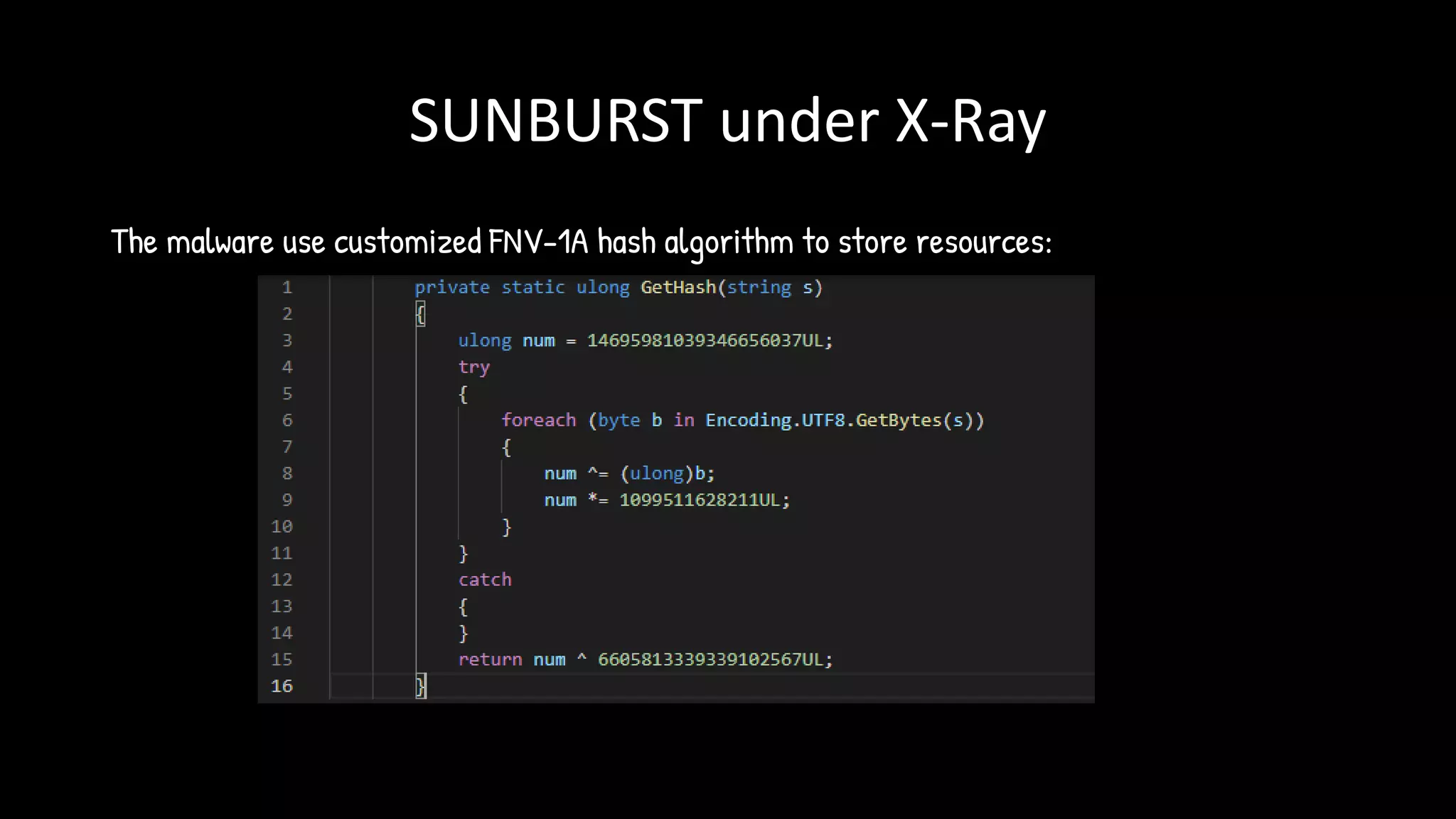 SUNBURST under X-Ray
The malware use customized FNV-1A hash algorithm to store resources:
 