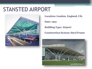 STANSTED AIRPORT
Location: London, England, UK.
Date: 1991
Building Type: Airport
Construction System: Steel Frame
 