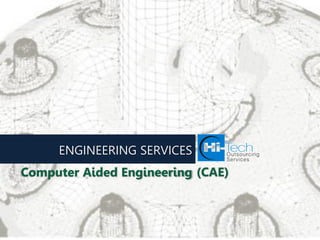 ENGINEERING SERVICES
Computer Aided Engineering (CAE)
 