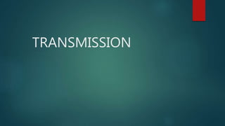 TRANSMISSION
 