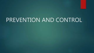 PREVENTION AND CONTROL
 