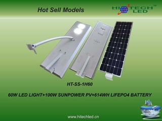 www.hitechled.cn
Hot Sell Models
HT-SS-1H60
60W LED LIGHT+100W SUNPOWER PV+614WH LIFEPO4 BATTERY
 