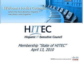 Membership “State of HITEC”
      April 13, 2010

                  WEBEX presentation made possible by
 