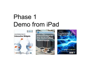 Phase 1 
Demo from iPad 
 