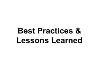 Best Practices & 
Lessons Learned 
 