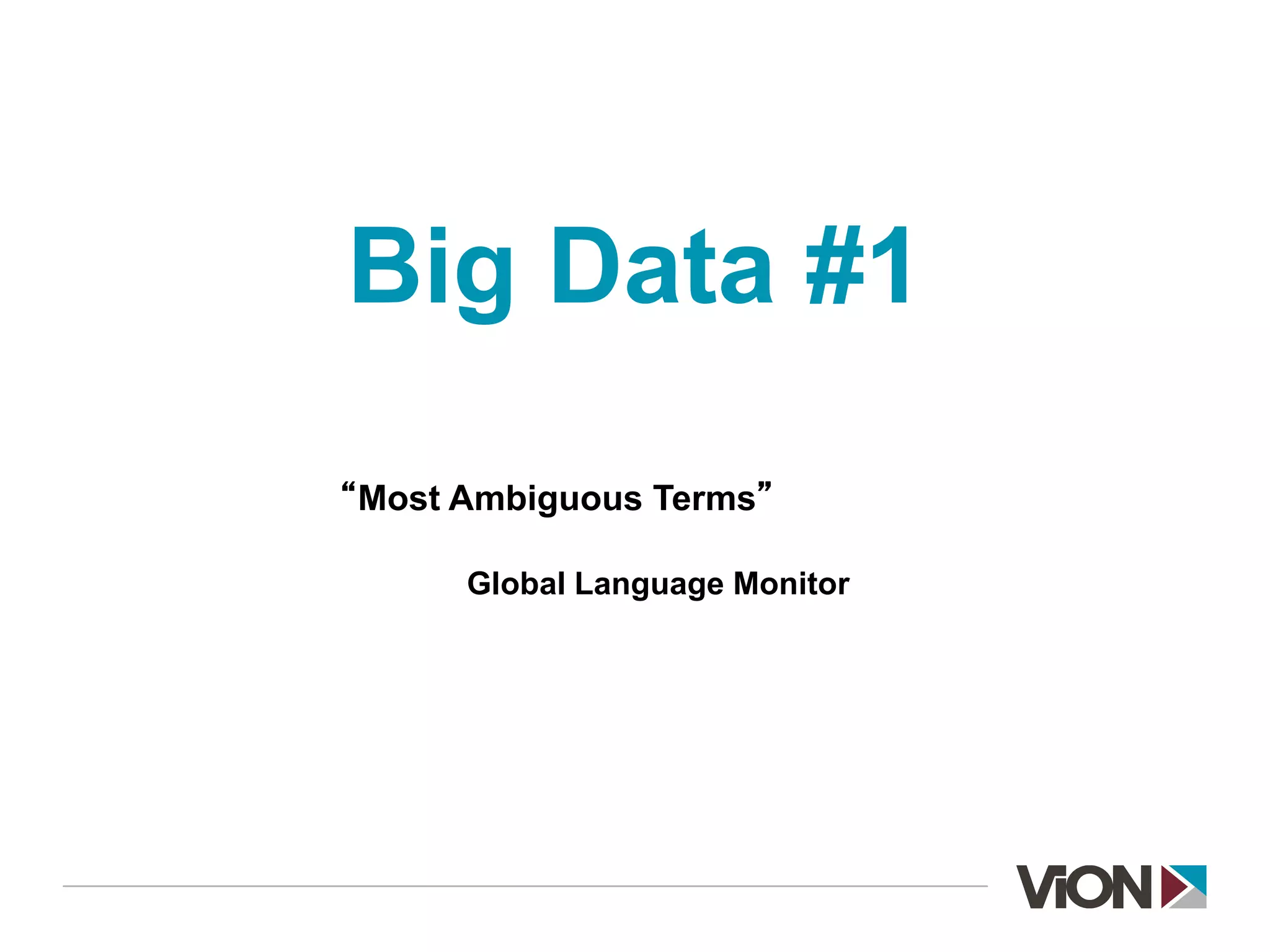 Big Data #1
“Most Ambiguous Terms”
Global Language Monitor
 