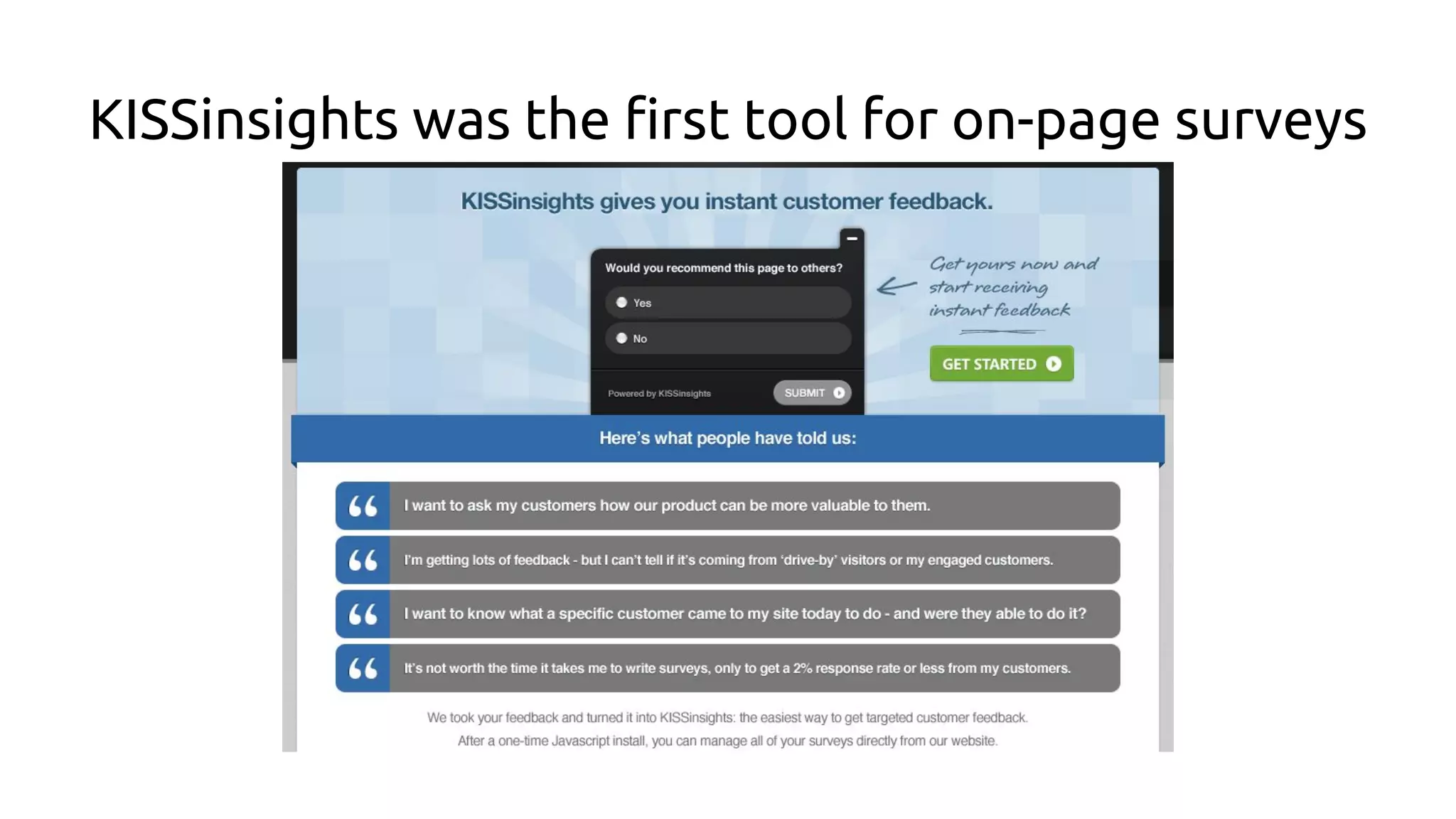 KISSinsights was the first tool for on-page surveys
 