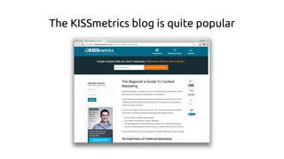 The KISSmetrics blog is quite popular
 