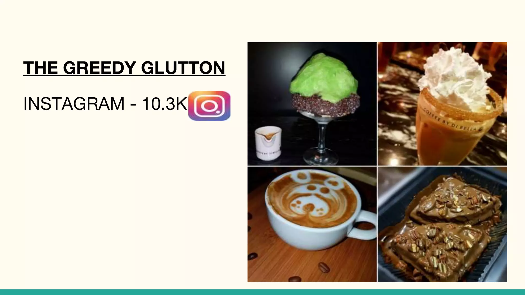THE GREEDY GLUTTON
INSTAGRAM - 10.3K
 
