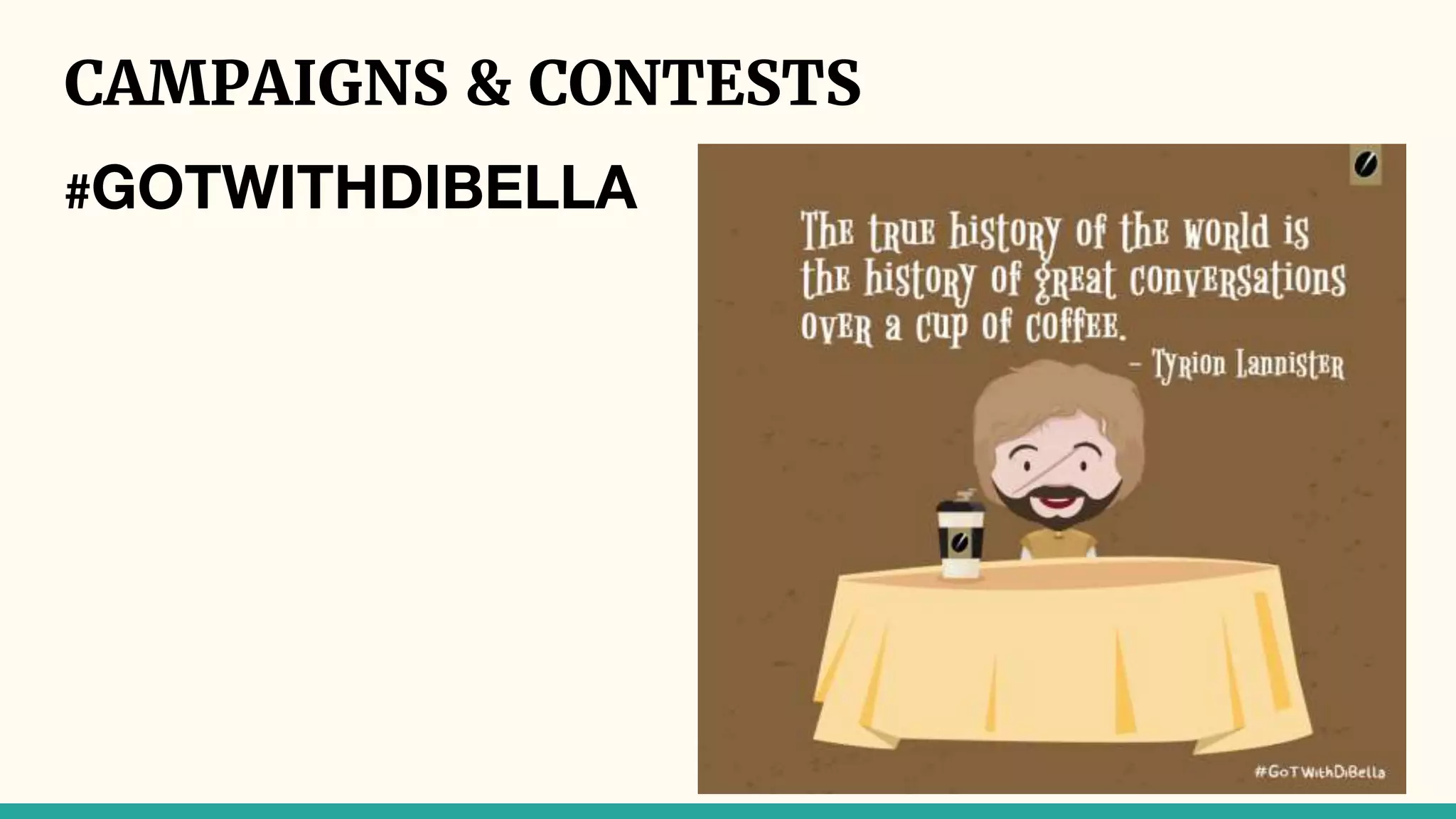 CAMPAIGNS & CONTESTS
#GOTWITHDIBELLA
 
