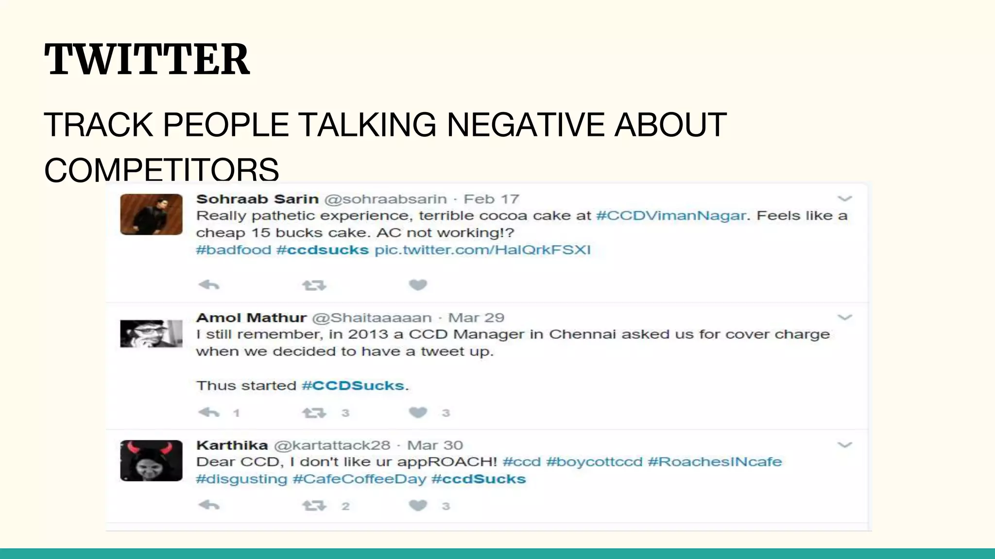 TWITTER
TRACK PEOPLE TALKING NEGATIVE ABOUT
COMPETITORS
 